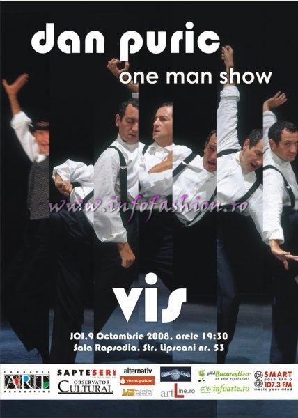 Spectacol_2008 Compania de teatru PassePartout DP deschide stagiunii 2008 -2009, la Sala Rapsodia, Str. Lipscani 53, cu one man show Dan Puric in spectacolul `VIS`