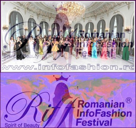 Romanian InfoFashion Festival RIFF- Spirit of Beauty® 11 Titluri mondiale cucerite la Finalele Miss/ Model! 106 reprezentante in 30 tari, alaturi de peste 6000 de concurente din toate tarile lumii! 