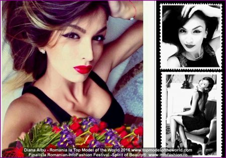 Diana Albu - Romania la Top Model of the World 2016 www.topmodeloftheworld.com Finalista Romanian InfoFashion Festival -Spirit of Beauty® 