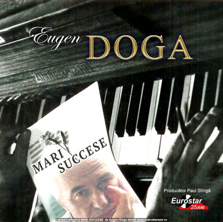 Muzica Lansare album Eugen Doga `Mari Succese` Premiera in Romania